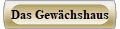 Das Gew�chshaus